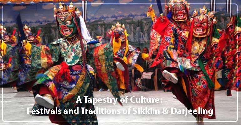 A Tapestry of Culture: Festivals and Traditions of Sikkim and Darjeeling